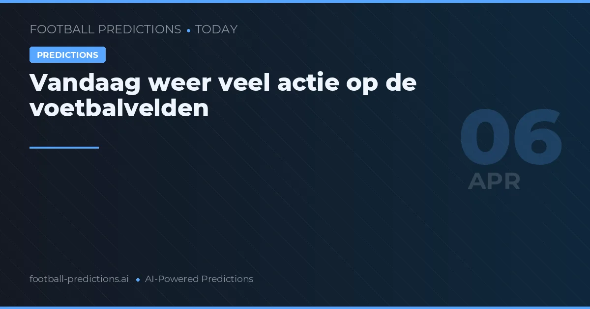 Vandaag weer veel actie op de voetbalvelden