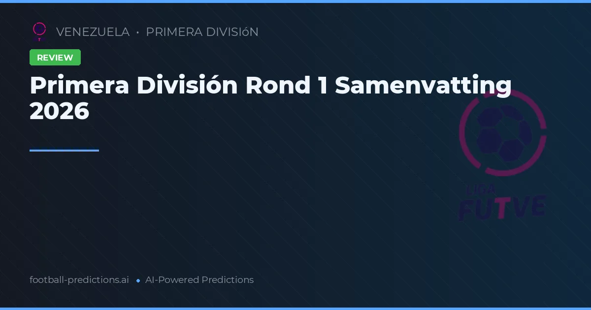 Primera División Rond 1 Samenvatting 2026