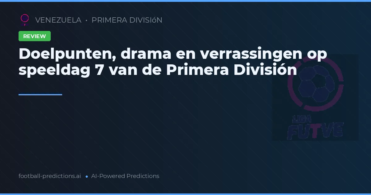Doelpunten, drama en verrassingen op speeldag 7 van de Primera División