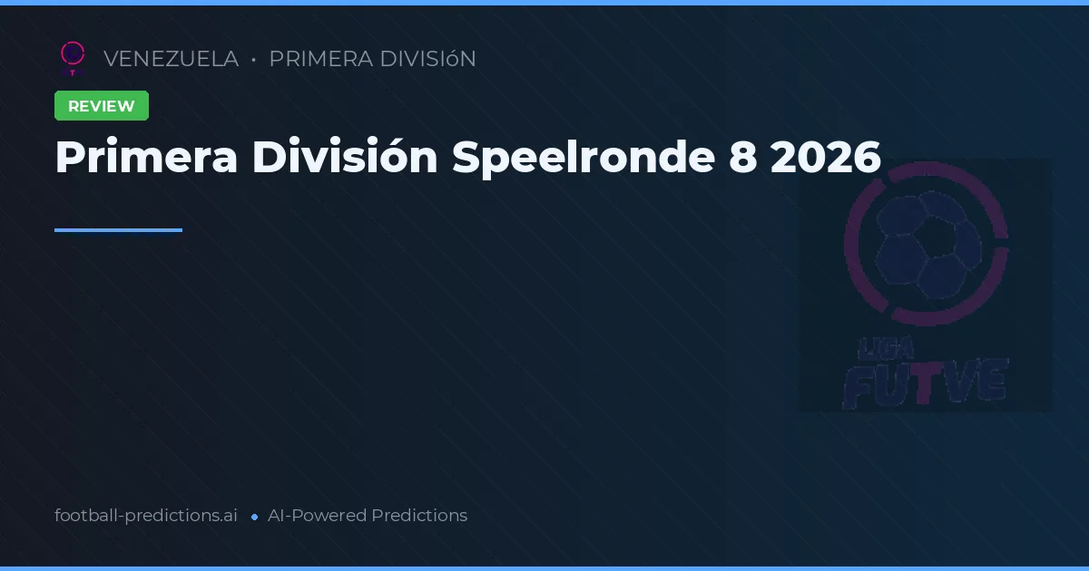 Primera División Speelronde 8 2026
