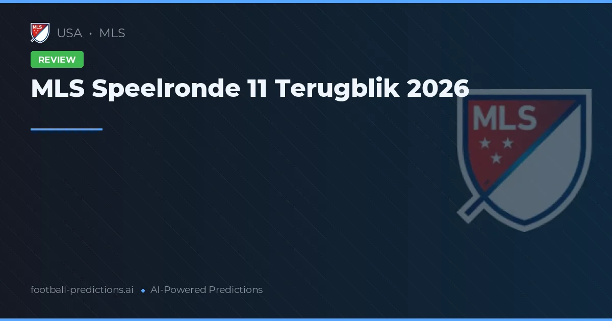 MLS Speelronde 11 Terugblik 2026