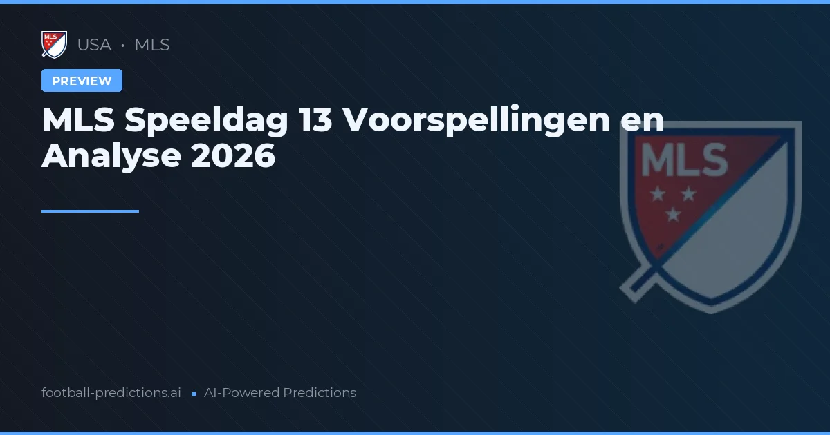 MLS Speeldag 13 Voorspellingen en Analyse 2026