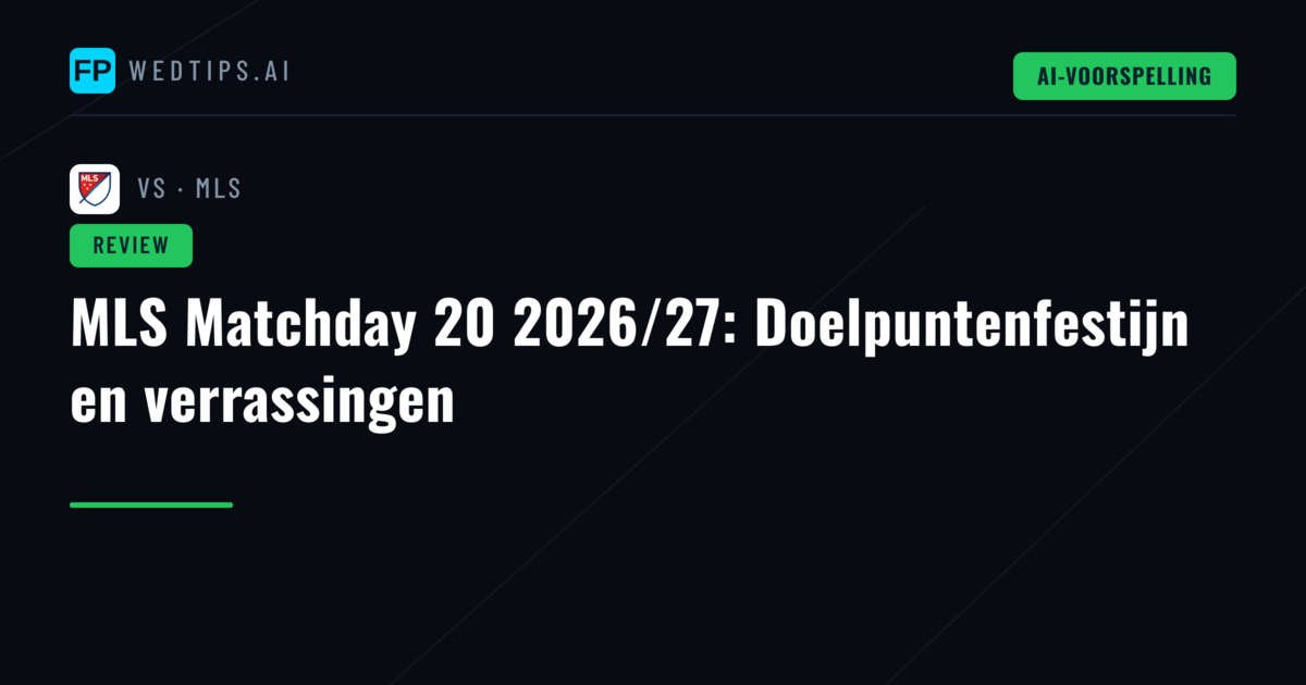MLS Matchday 20 2026/27: Doelpuntenfestijn en verrassingen