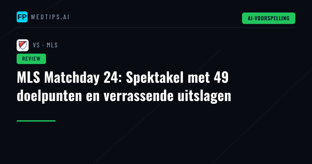 MLS Matchday 24: Spektakel met 49 doelpunten en verrassende uitslagen
