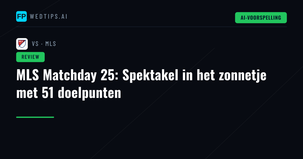 MLS Matchday 25: Spektakel in het zonnetje met 51 doelpunten