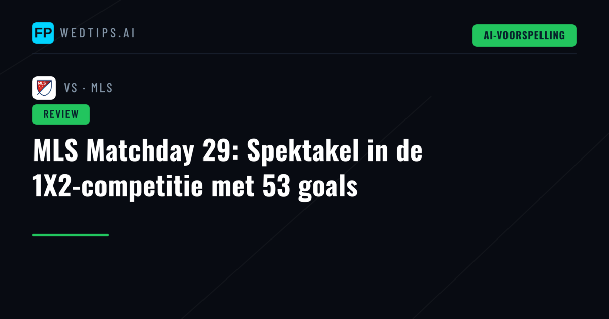 MLS Matchday 29: Spektakel in de 1X2-competitie met 53 goals