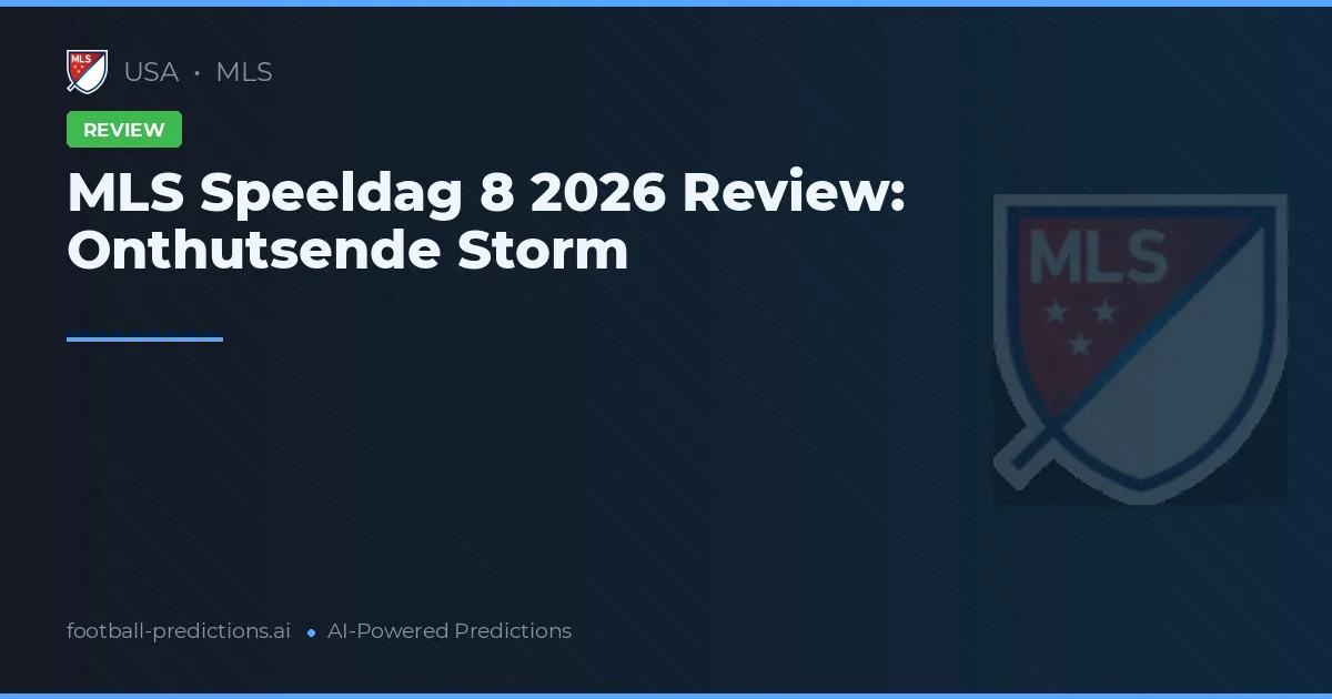 MLS Speeldag 8 2026 Review: Onthutsende Storm