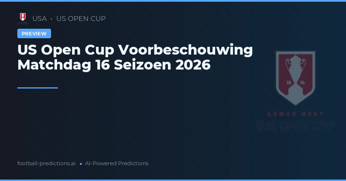 US Open Cup Voorbeschouwing Matchdag 16 Seizoen 2026