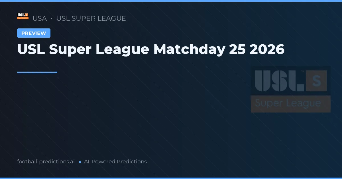 USL Super League Matchday 25 2026