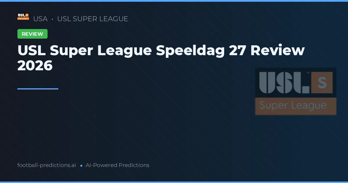 USL Super League Speeldag 27 Review 2026