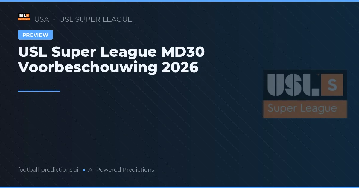 USL Super League MD30 Voorbeschouwing 2026
