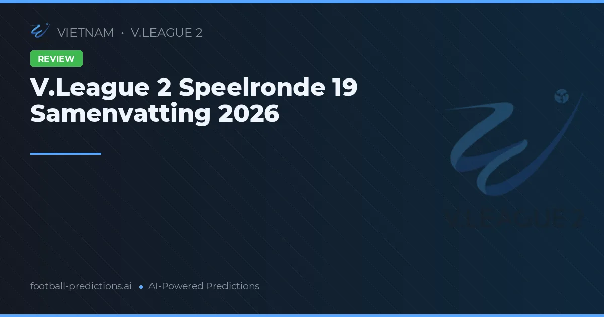 V.League 2 Speelronde 19 Samenvatting 2026