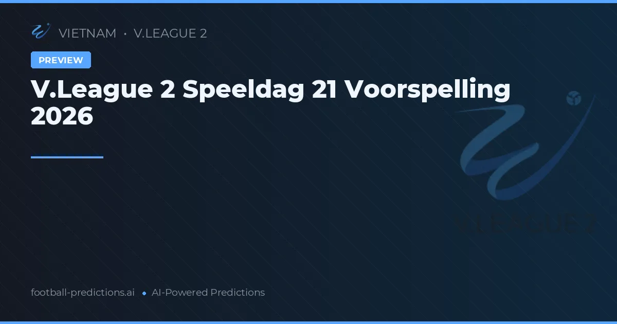 V.League 2 Speeldag 21 Voorspelling 2026