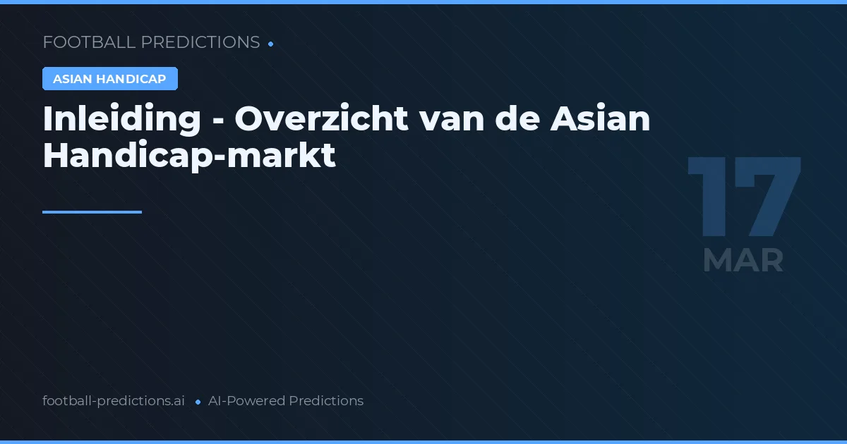 Asian Handicap voorspellingen 17 maart 2026