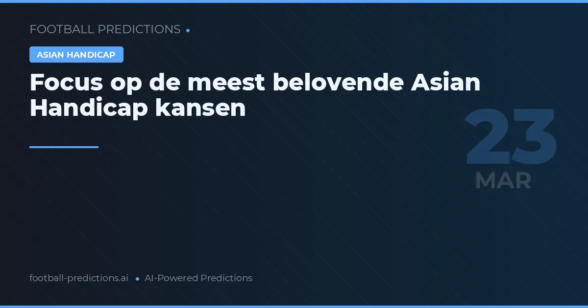 Focus op de meest belovende Asian Handicap kansen