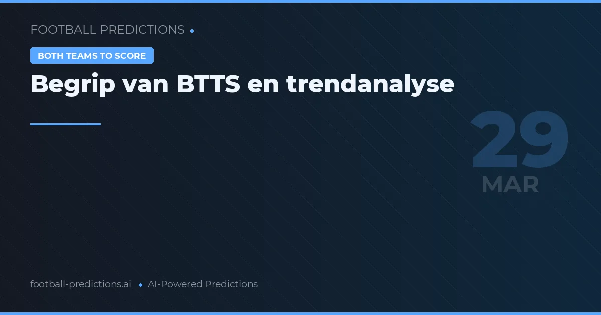 Begrip van BTTS en trendanalyse