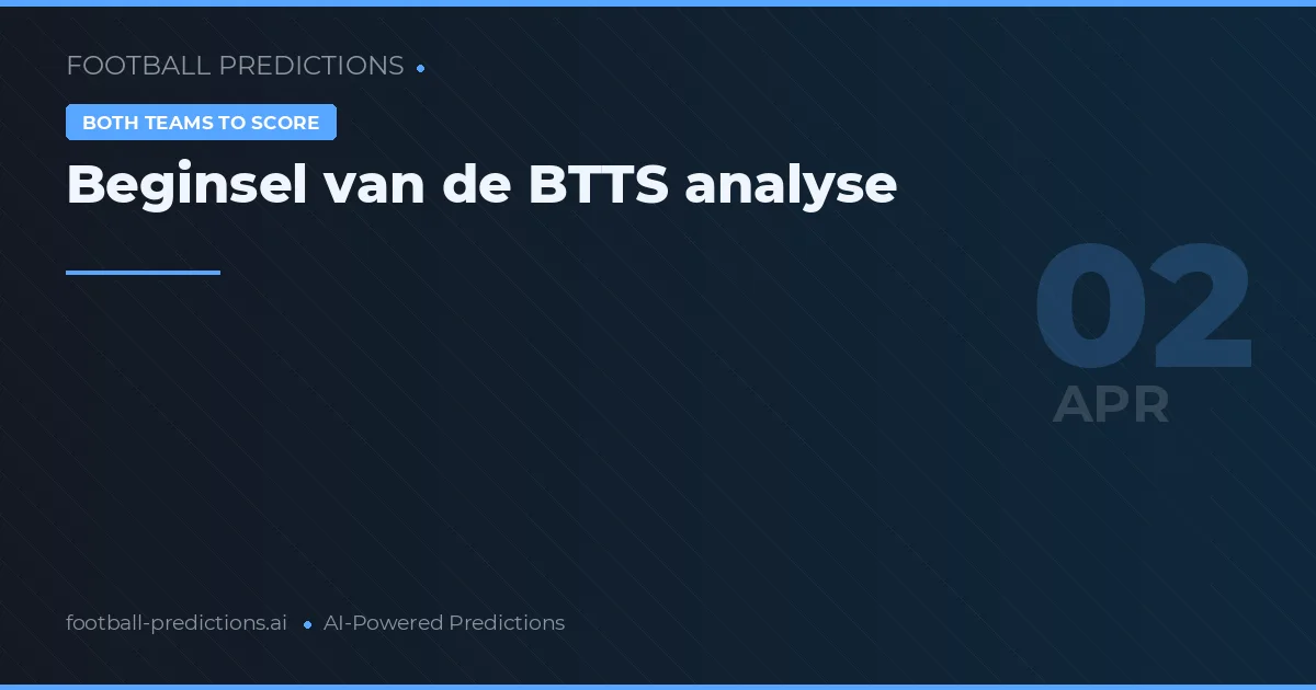 Beginsel van de BTTS analyse