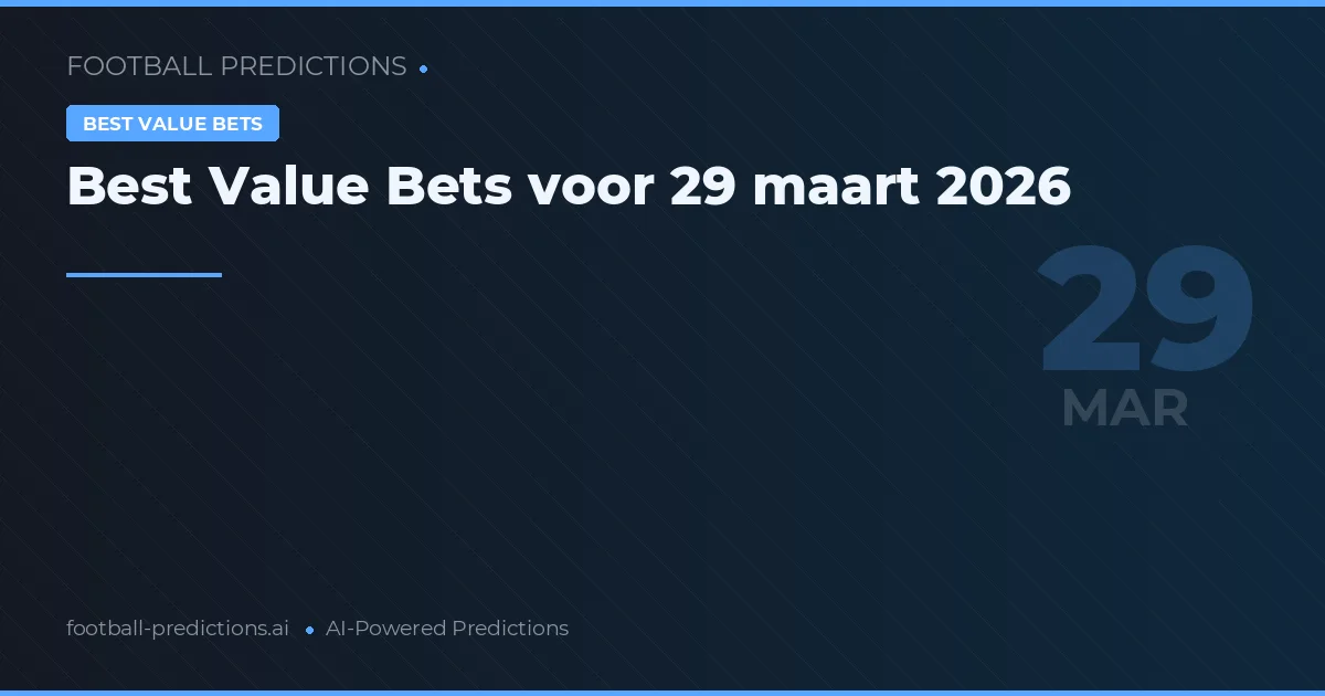 Best Value Bets voor 29 maart 2026