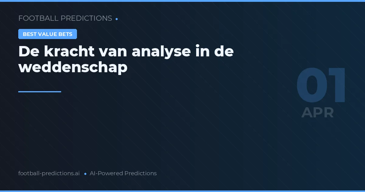 De kracht van analyse in de weddenschap