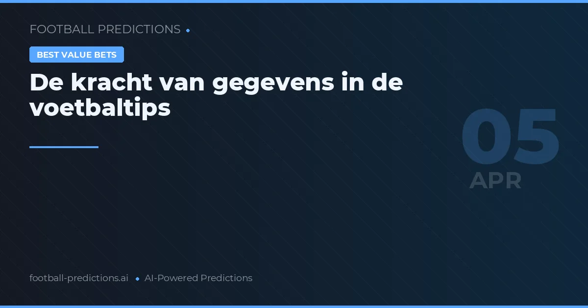 De kracht van gegevens in de voetbaltips