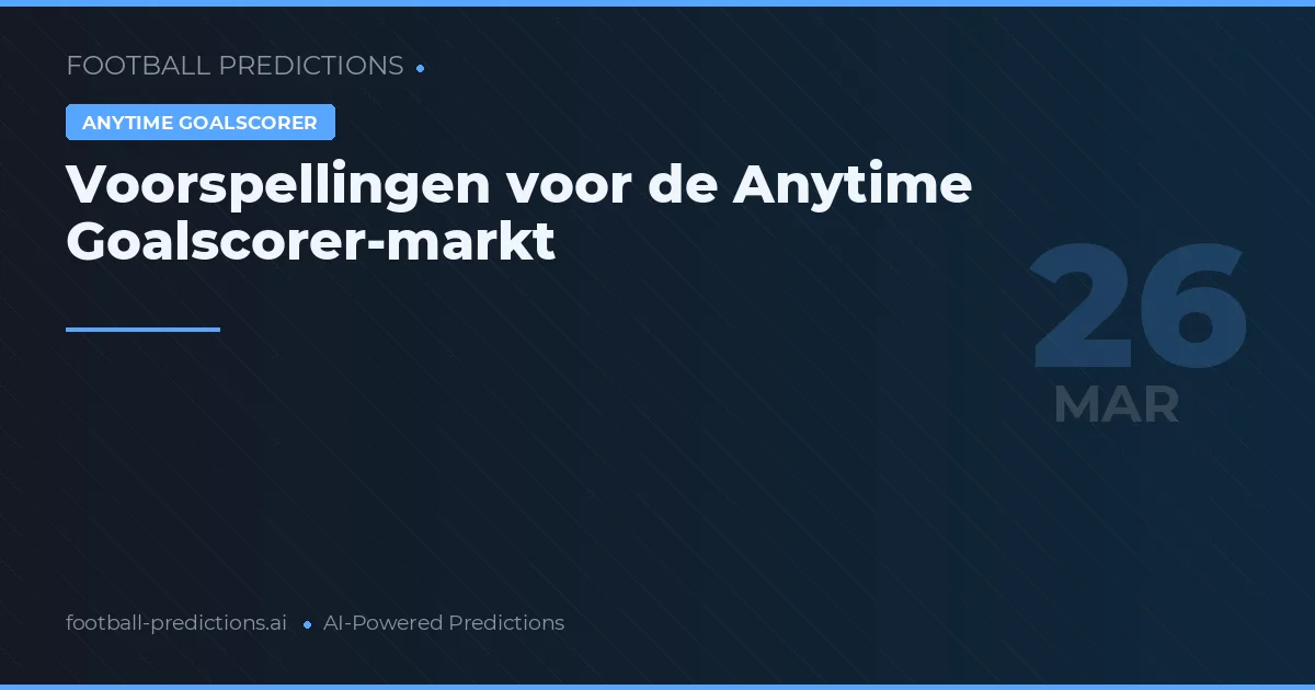 Voorspellingen voor de Anytime Goalscorer-markt