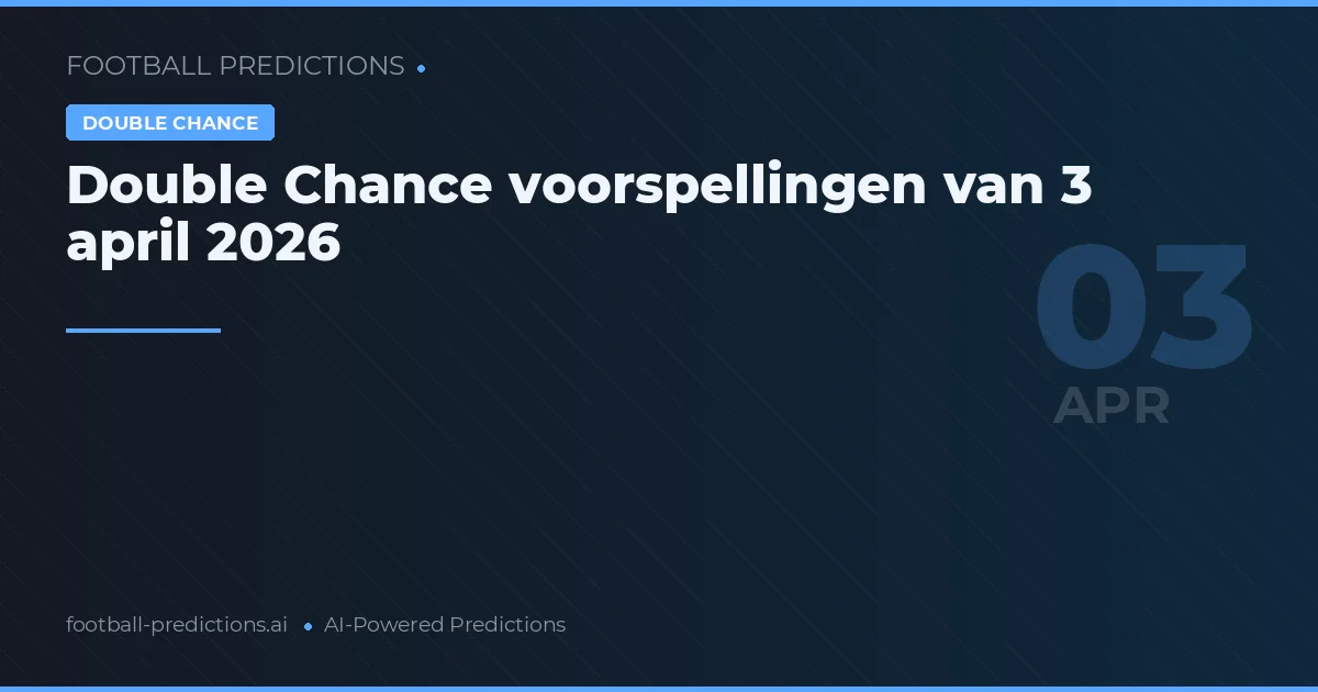 Double Chance voorspellingen van 3 april 2026