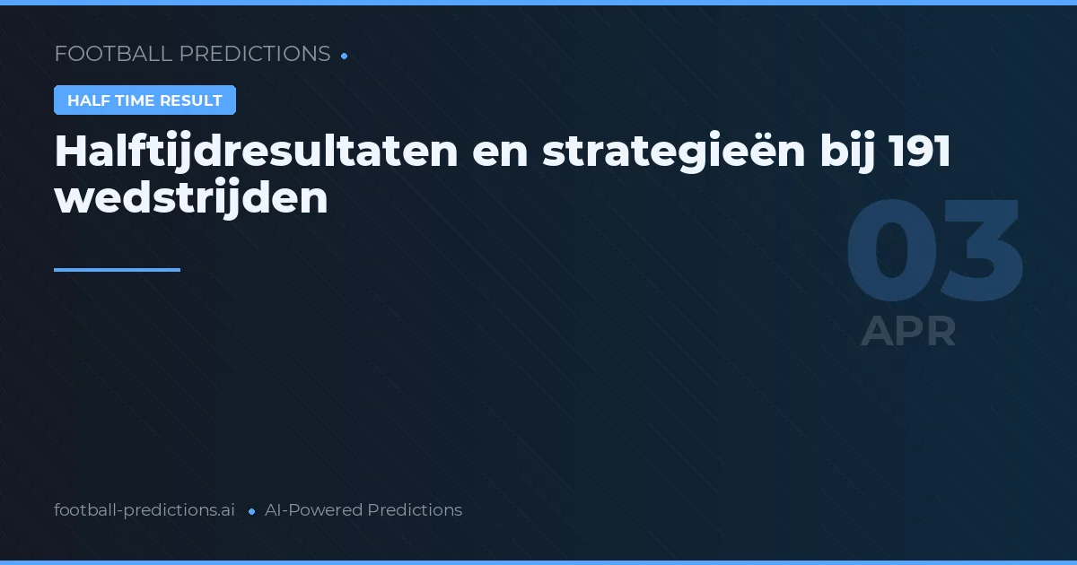 Halftijdresultaten en strategieën bij 191 wedstrijden