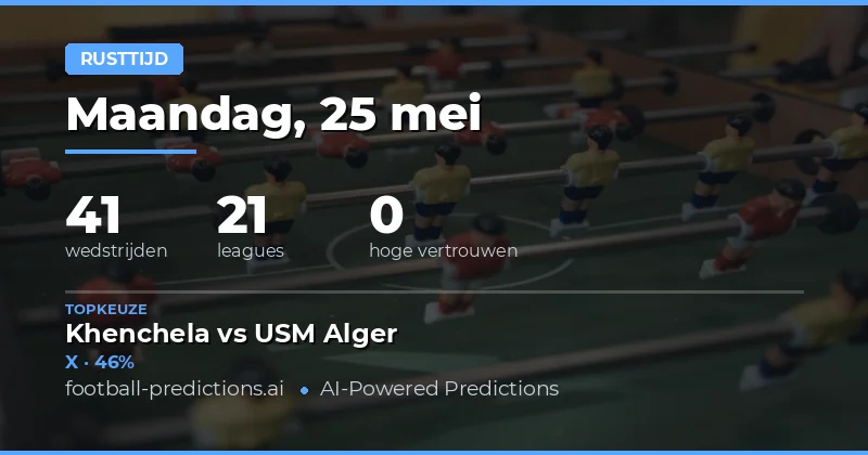 Halftime Voorspellingen voor 25 Mei 2026