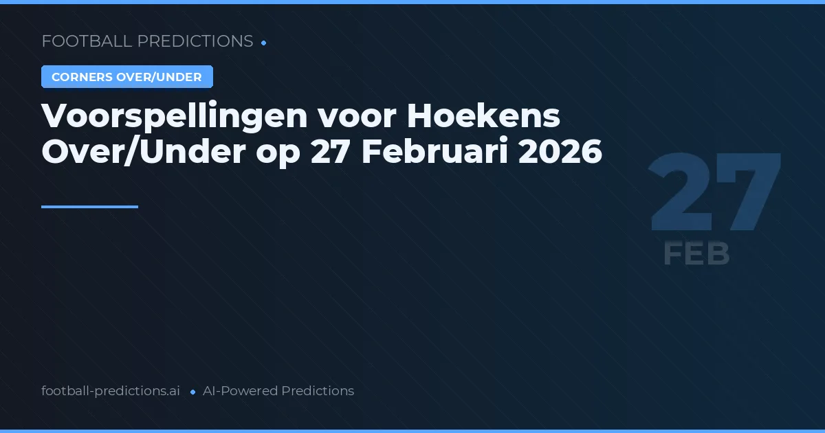 Voorspellingen voor Hoekens Over/Under op 27 Februari 2026