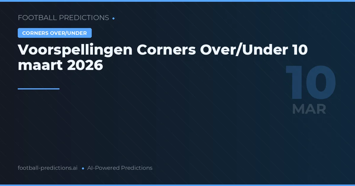 Voorspellingen Corners Over/Under 10 maart 2026