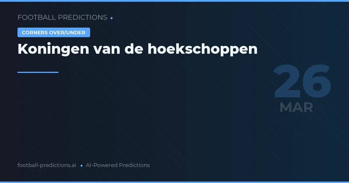 Koningen van de hoekschoppen