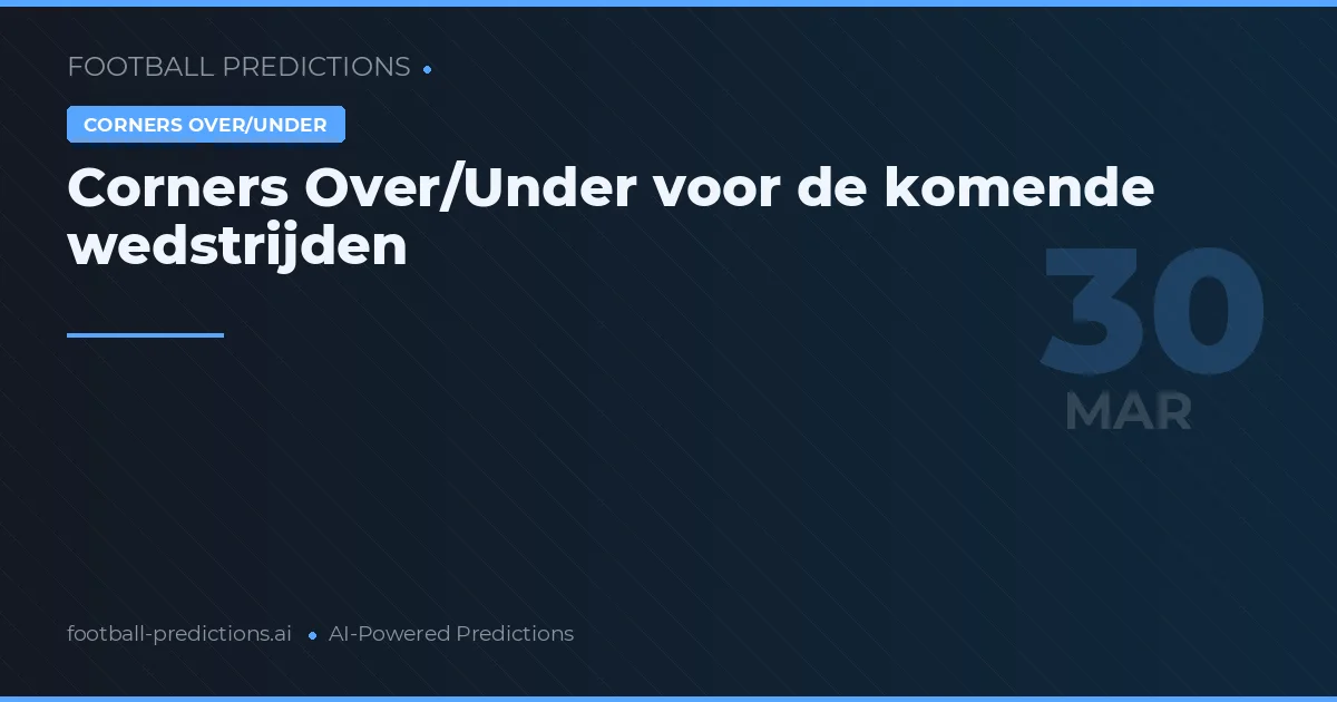 Corners Over/Under voor de komende wedstrijden