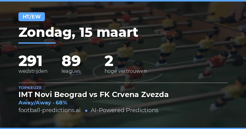 HT/FT voorspellingen 15 maart 2026