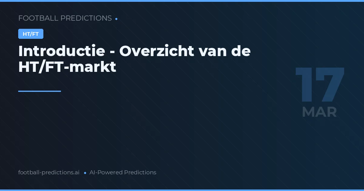 HT/FT voorspellingen 17 maart 2026