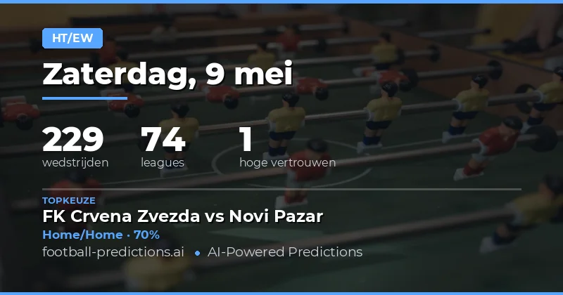 Halftijd/Eindstand Voorspellingen 9 May 2026