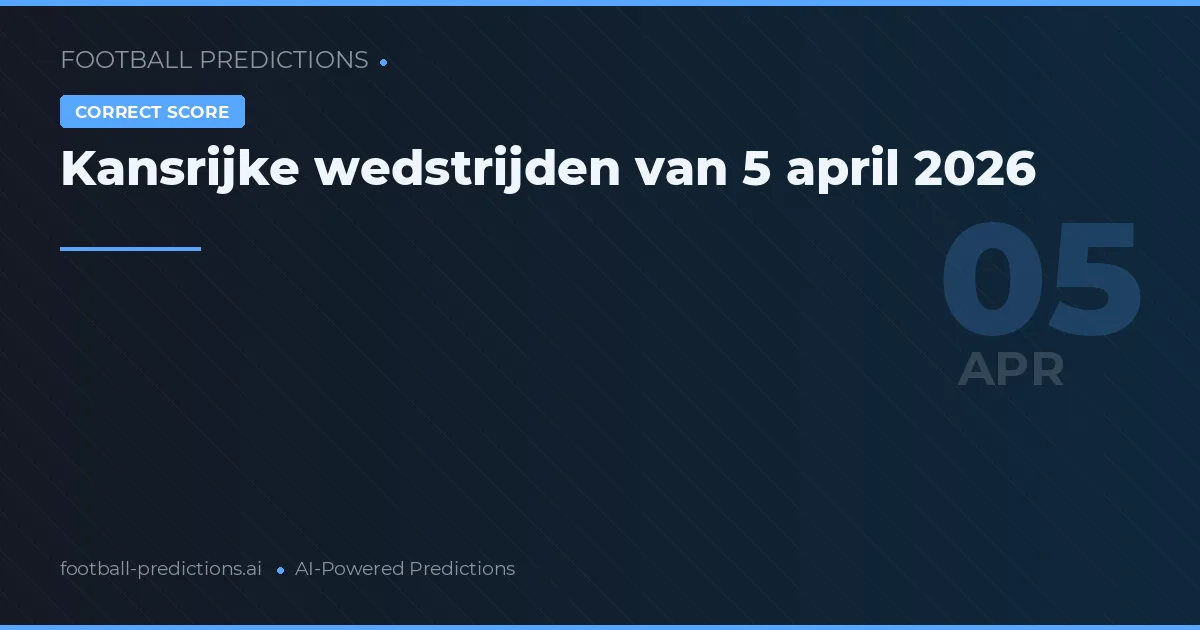 Kansrijke wedstrijden van 5 april 2026