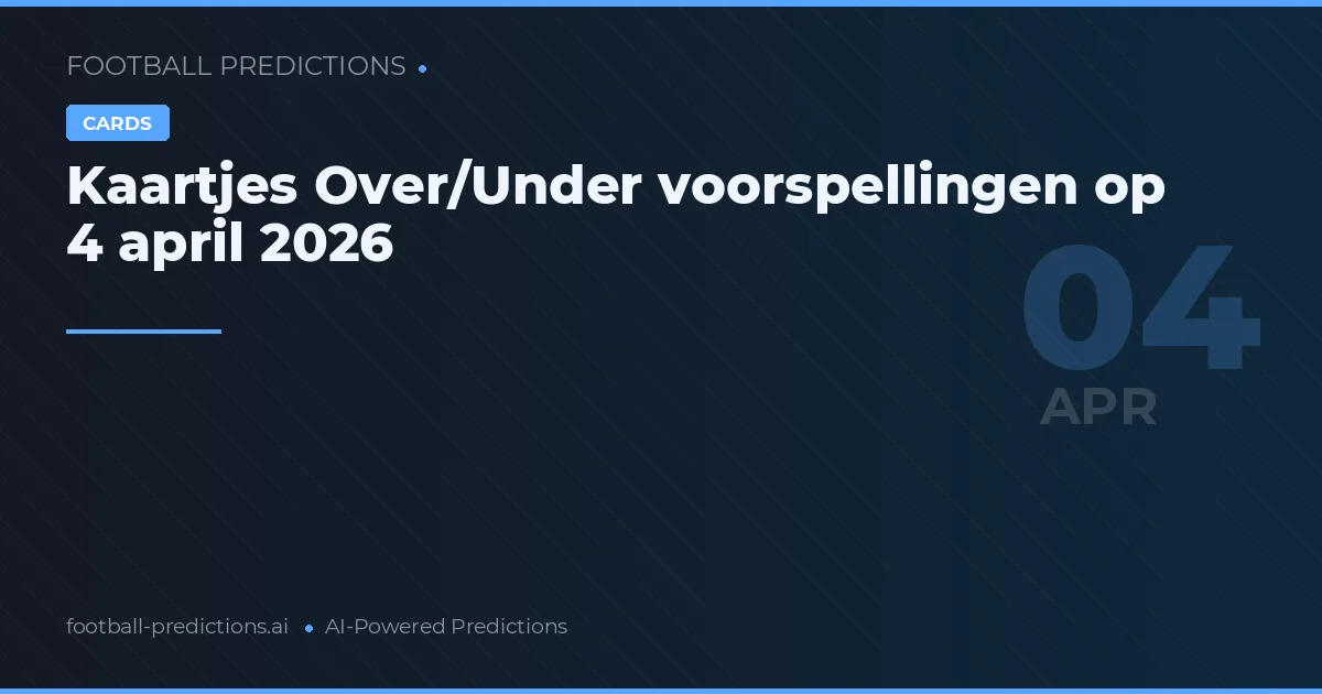 Kaartjes Over/Under voorspellingen op 4 april 2026