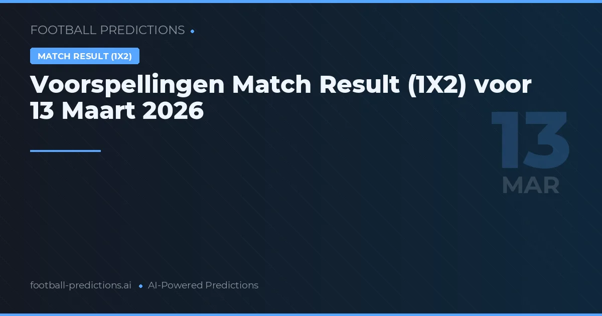 Voorspellingen Match Result (1X2) voor 13 Maart 2026