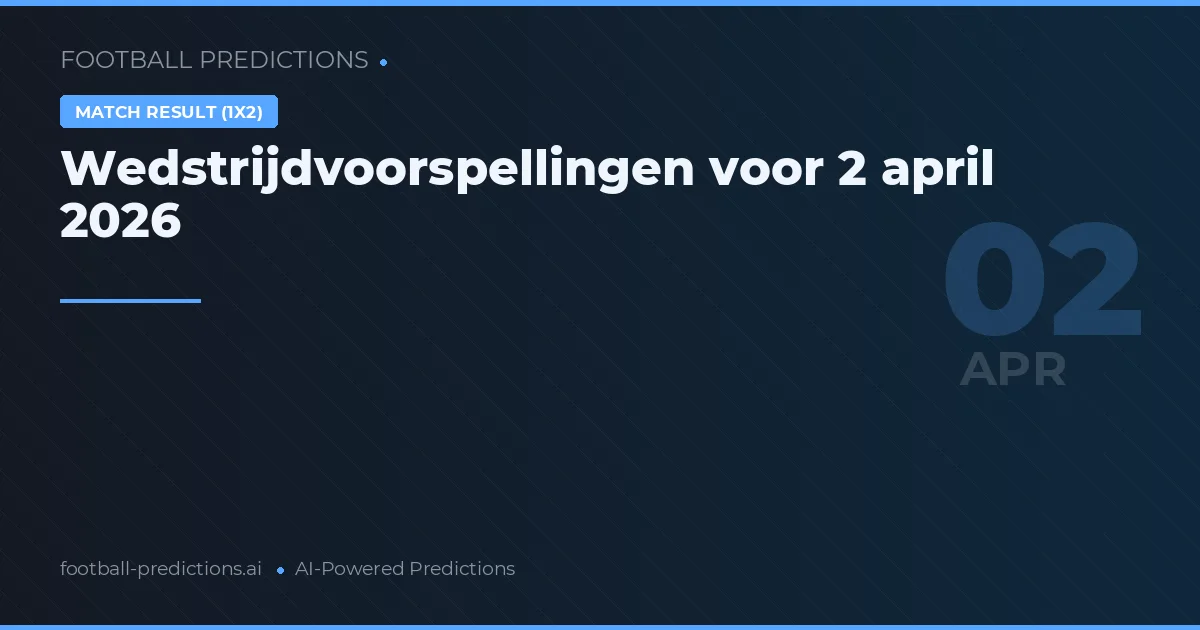 Wedstrijdvoorspellingen voor 2 april 2026