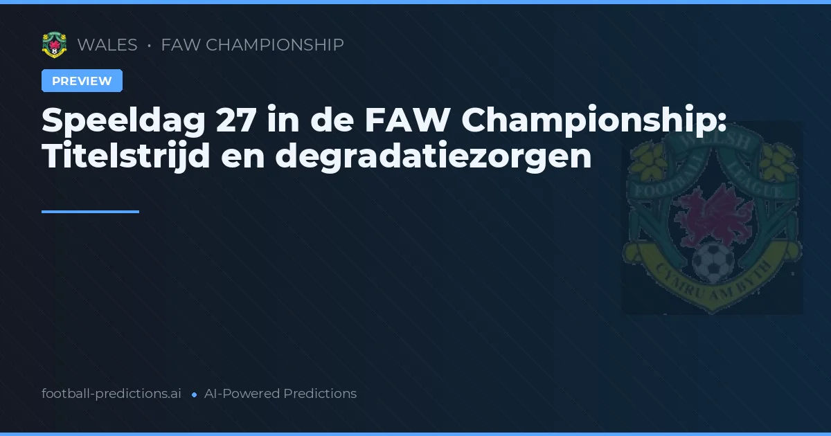 Speelronde 27: Titelstrijd bereikt hoogtepunt in FAW Championship