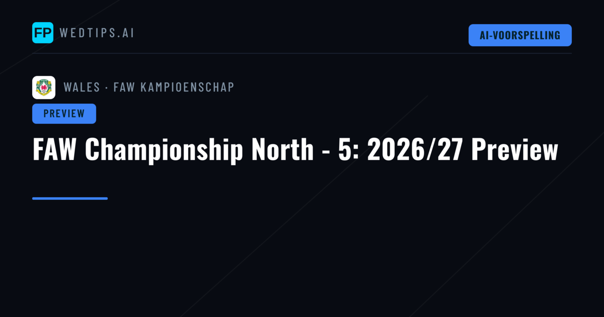 FAW Championship North - 5: 2026/27 Preview