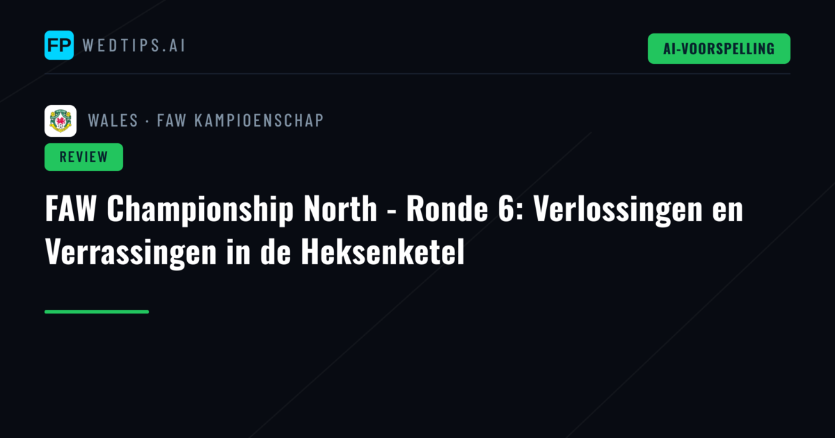 FAW Championship North - Ronde 6: Verlossingen en Verrassingen in de Heksenketel