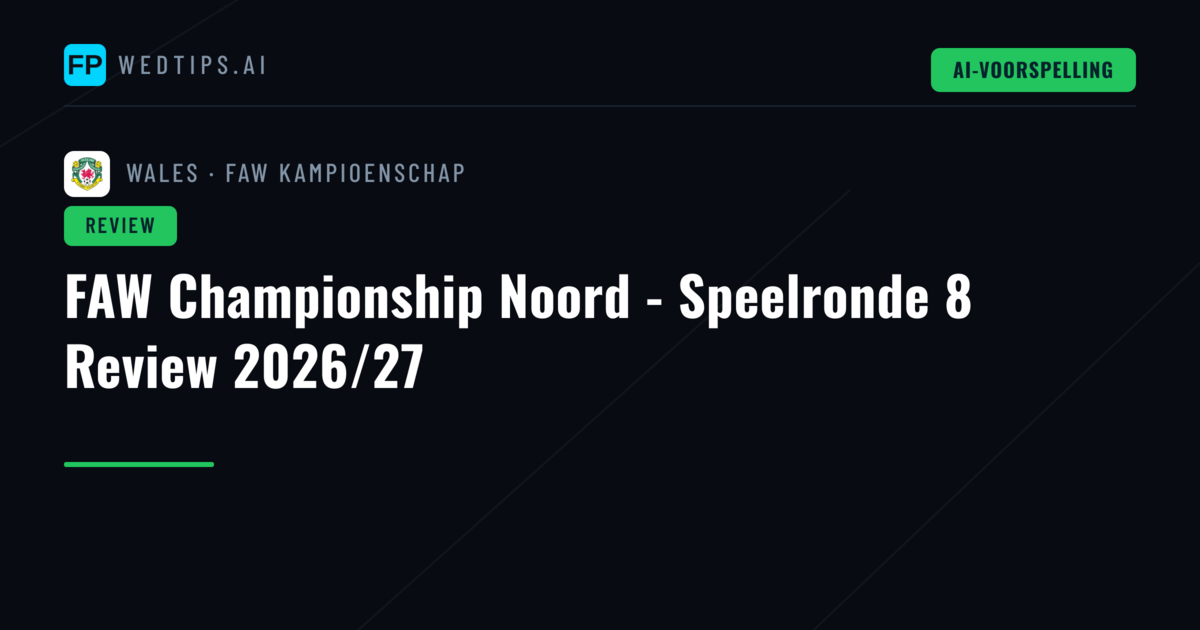 FAW Championship Noord - Speelronde 8 Review 2026/27