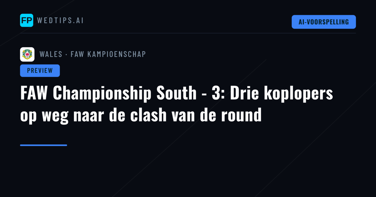 FAW Championship South - 3: Drie koplopers op weg naar de clash van de round
