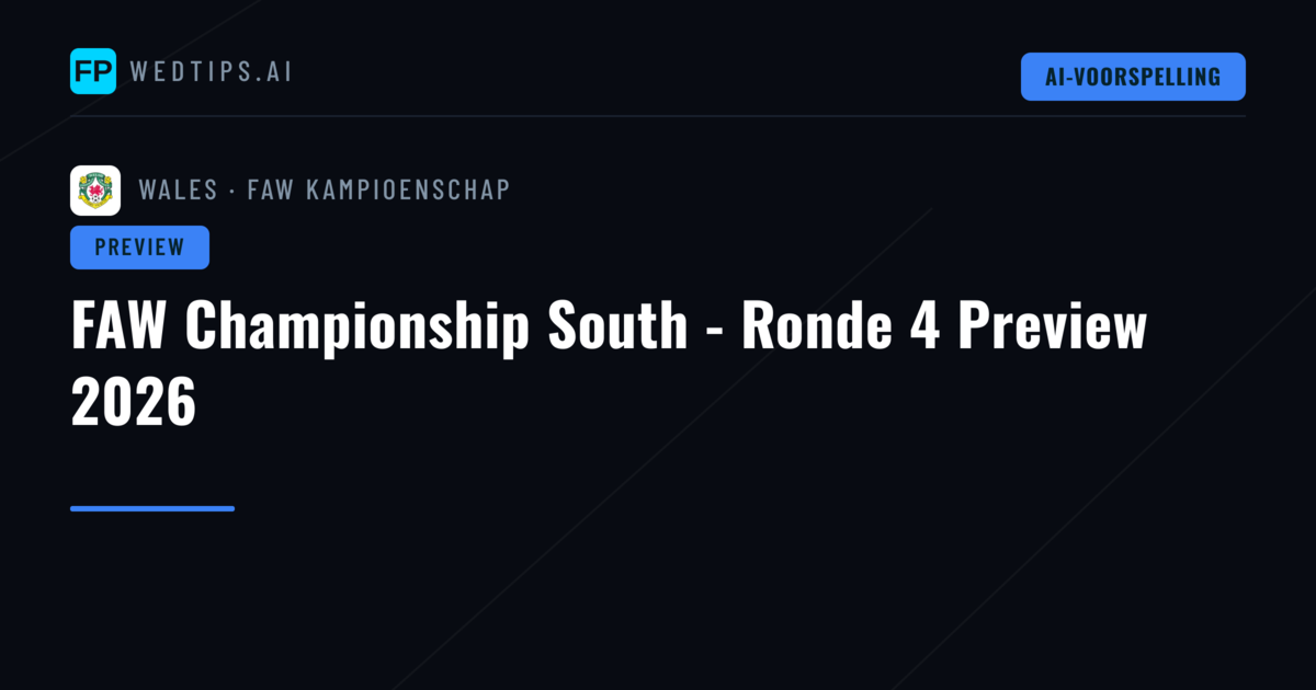 FAW Championship South - Ronde 4 Preview 2026