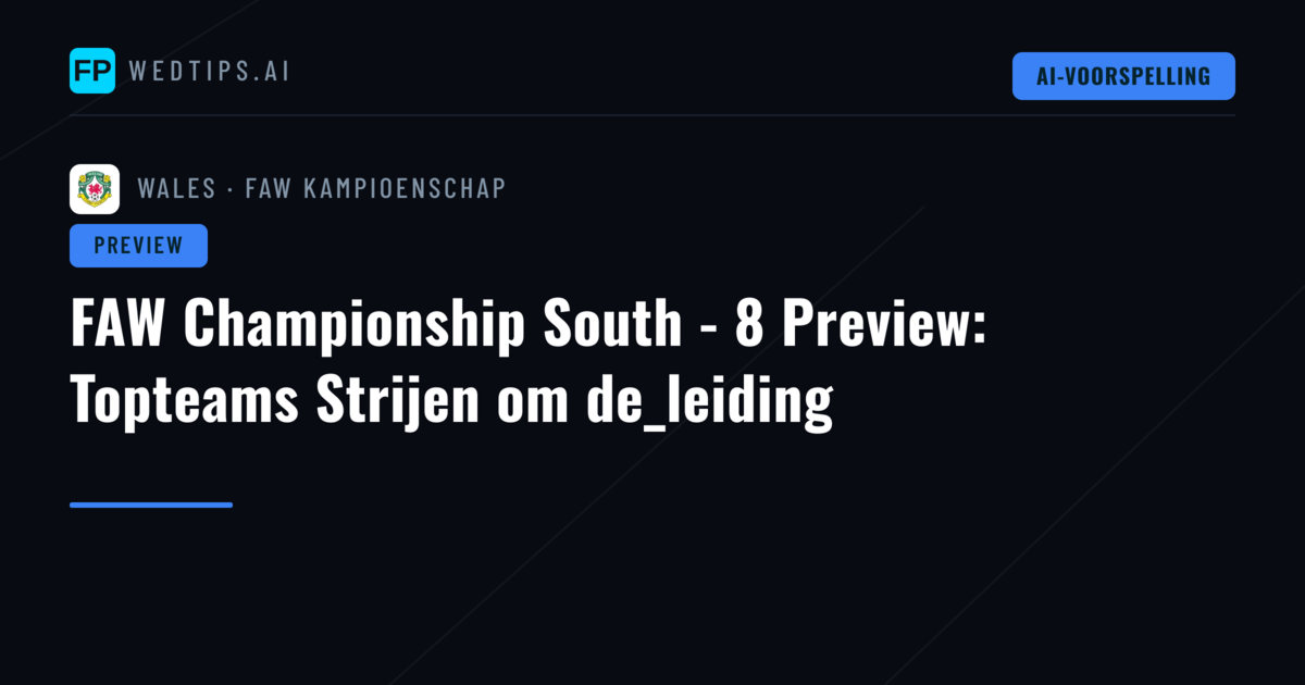FAW Championship South - 8 Preview: Topteams Strijen om de_leiding