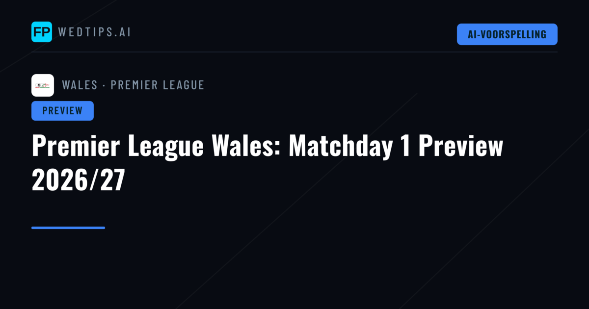 Premier League Wales: Matchday 1 Preview 2026/27