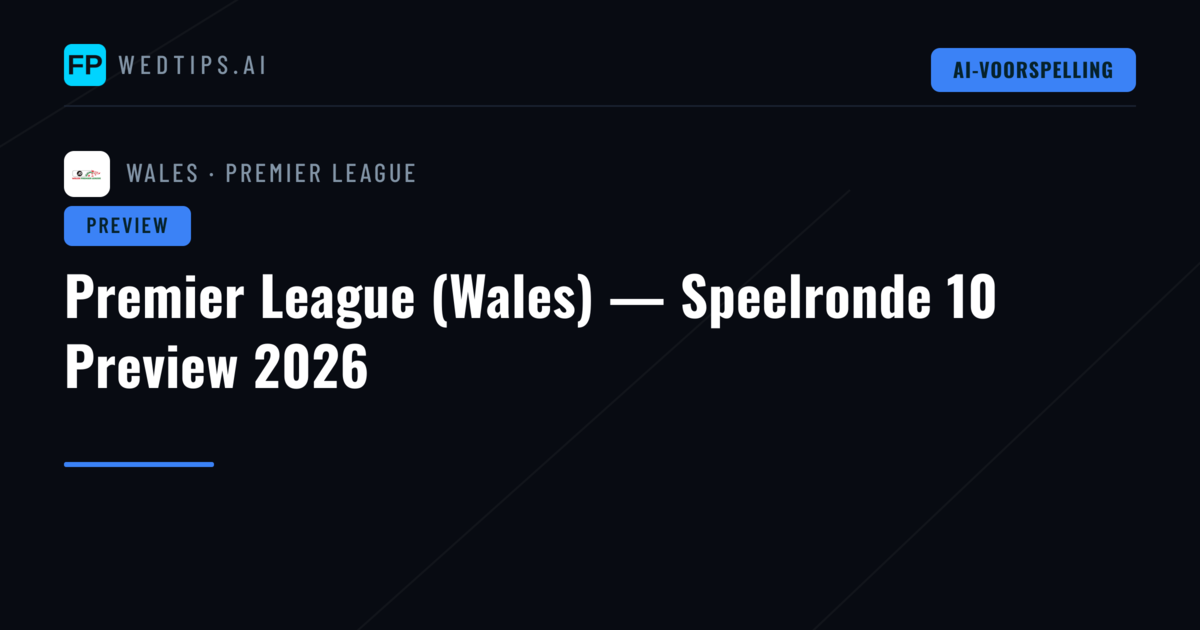 Premier League (Wales) — Speelronde 10 Preview 2026
