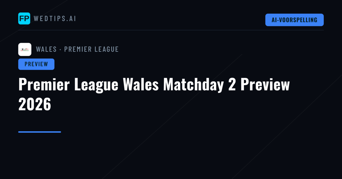 Premier League Wales Matchday 2 Preview 2026