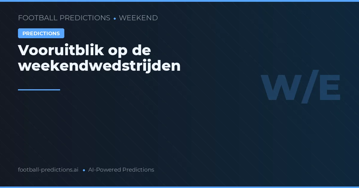 Vooruitblik op de weekendwedstrijden